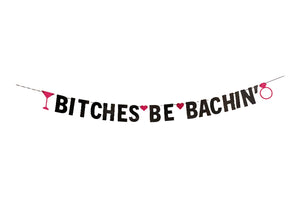 Bitches Be Bachin' Bachelorette Party Banner