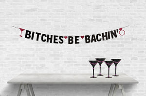 Bitches Be Bachin' Bachelorette Party Banner