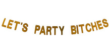 Load image into Gallery viewer, Let&#39;s Party Bitches  Banner