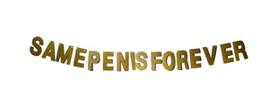 Same Penis Forever Bachelorette Banner Gold
